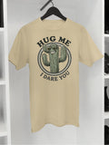 Hug Me I Dare You Unisex Tshirt